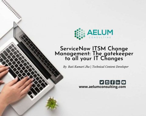 ServiceNow ITSM Change Management: The gatekeeper to all your IT Changes