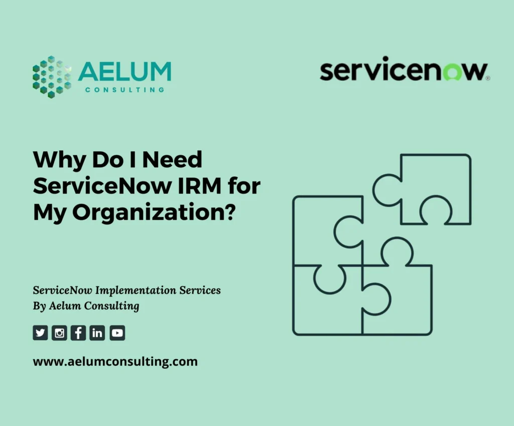 Why Do I Need ServiceNow IRM for My Organization? [Benefits You Can’t Neglect]
