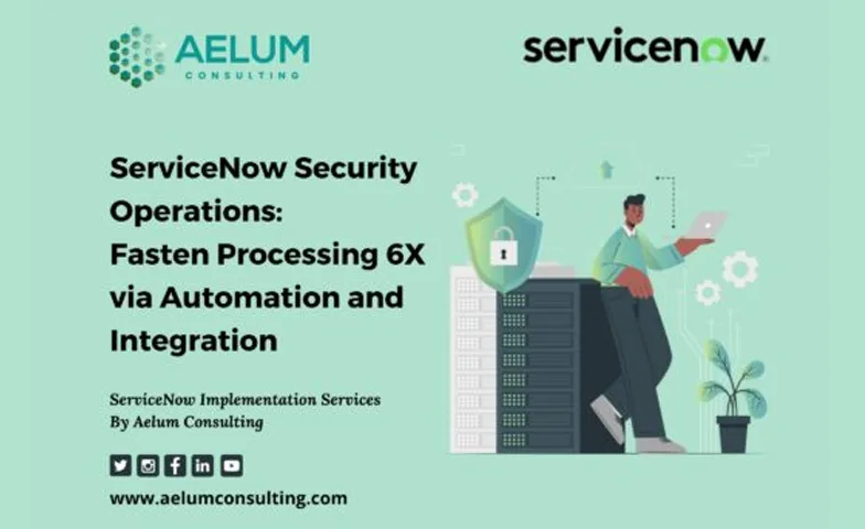ServiceNow Security Operations: Fasten Processing 6X via Automation and Integration
