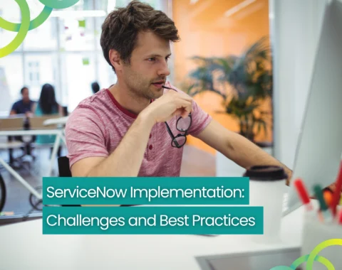 ServiceNow Implementation Challenges and Best Practices