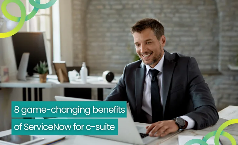 8 game-changing benefits of ServiceNow