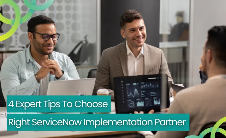 4 Expert Tips To Choose Right ServiceNow Implementation Partner